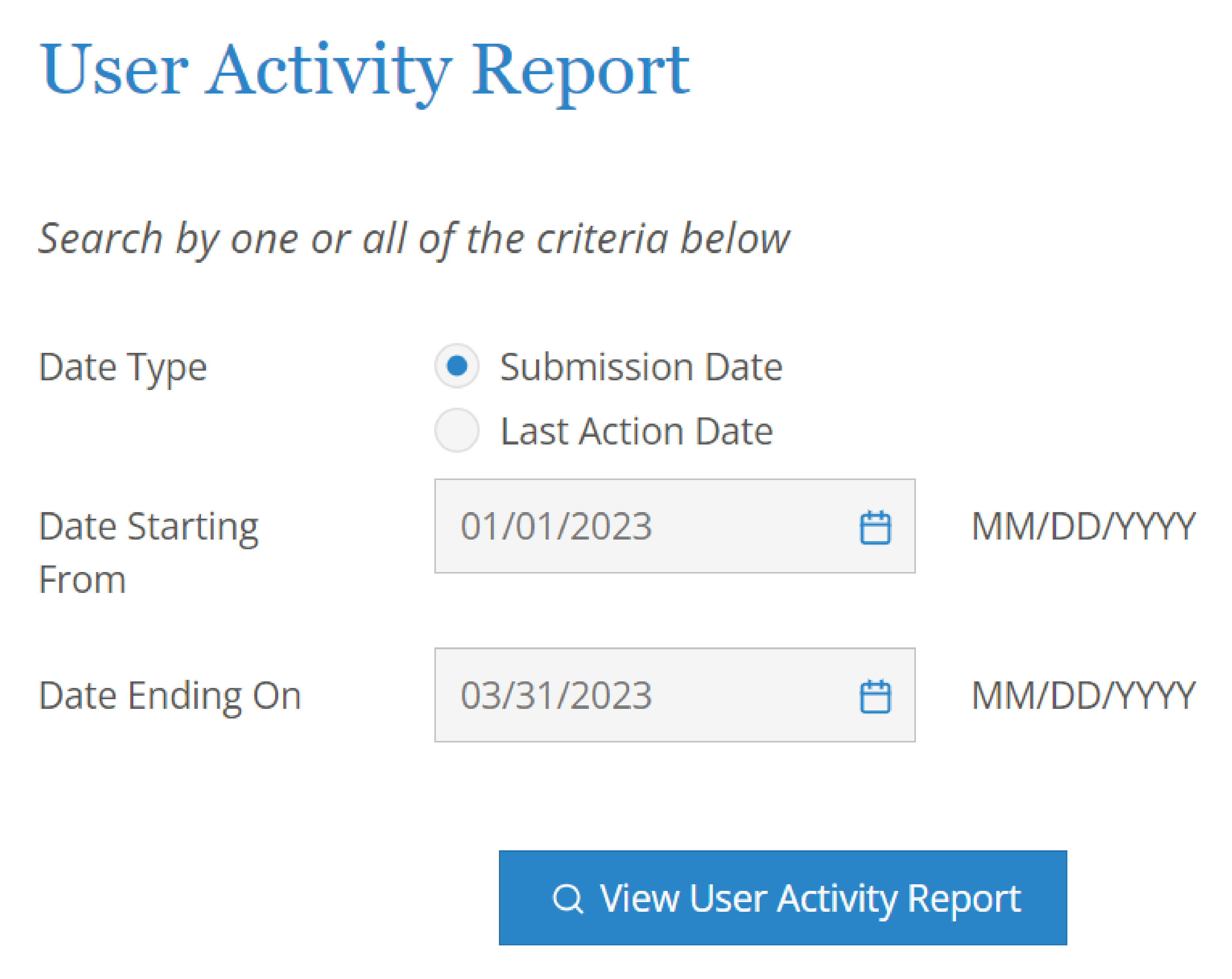 To generate a User Activity Report, select Date Type, enter date range, then click the View User Activity Report button.